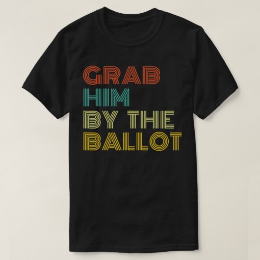 Grab him by the Ballot and Vote Biden in 2020 Elec T-Shirt (Design vorne)