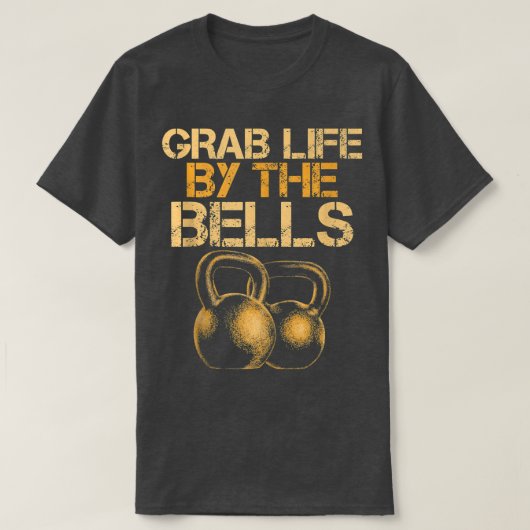 Grab Life by Bells Kettlebells Workout Gym Bod T-Shirt (Design vorne)