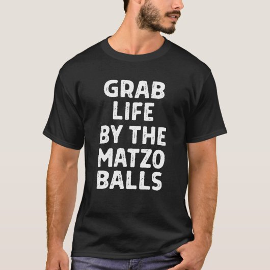 Grab Life by Matzo Balls Funny Pessach Jude T-Shirt (Vorderseite)