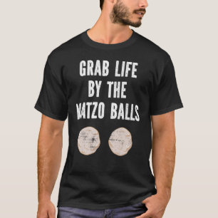 Grab Life by Matzo Balls Pessach Jüdisches Matz T-Shirt
