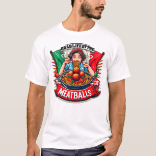 Grab life by Meatballs Funny Italian Novelty T-Shirt