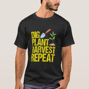 Grab Pflanze Ernte Wiederhole Lustiges Gärtnern T-Shirt