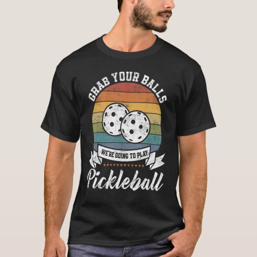 Grab Your Ball Pickleball Player Pun Costume T-Shirt (Vorderseite)