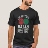 Grab Your Balls Bocce Time Italian Flag Bocci Play T-Shirt (Vorderseite)