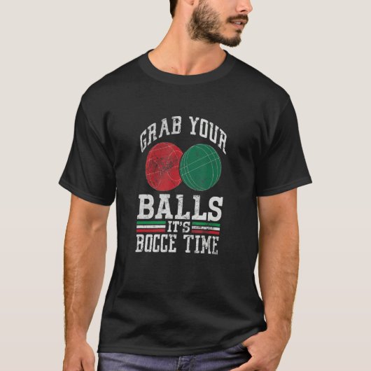 Grab Your Balls Bocce Time Italian Flag Bocci Play T-Shirt (Vorderseite)