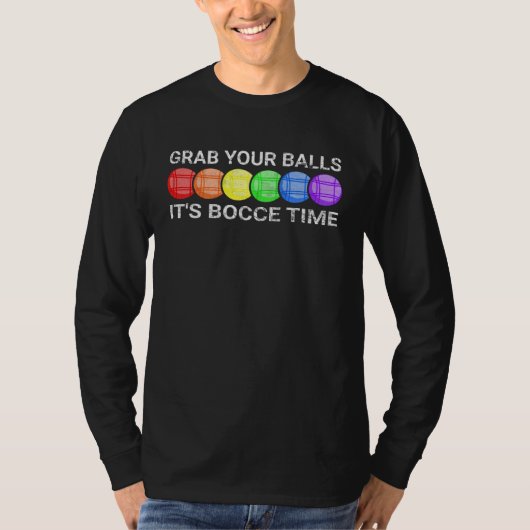 Grab Your Balls It s Bocce Time Bocce Ball T-Shirt (Vorderseite)