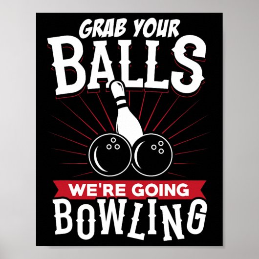 Grab Your We're Going Bowling - Bowling Shirt  Poster (Vorne)