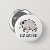 Graben Sie das Schwein Button (Vorne & Hinten)