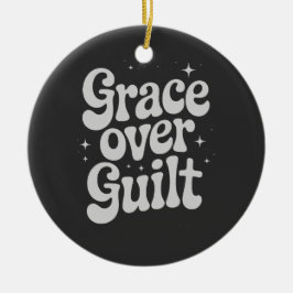 Grace Over Guilt Keramik Ornament