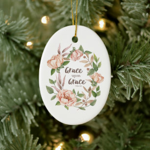 Grace Upon Grace - John 1:16 - Bloral Keramik Ornament