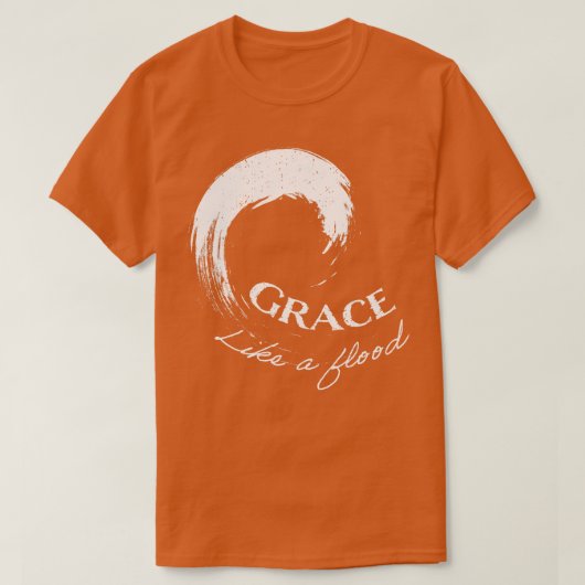 Grace wie eine Flut Jesus Bible Christliches Spric T-Shirt (Design vorne)