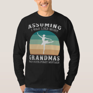Graceful Ballet Oma: Angenommen ich wäre wie die m T-Shirt