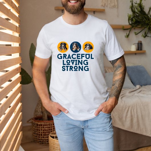 Graceful, Loving, and Strong Berner Lover Tee