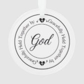 Gracefully Held Together by God  Ornament (Rückseite)