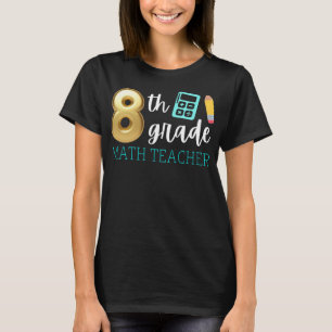 Grad 8 Mathematik Lehrer 8. Klasse Mathematik T-Shirt