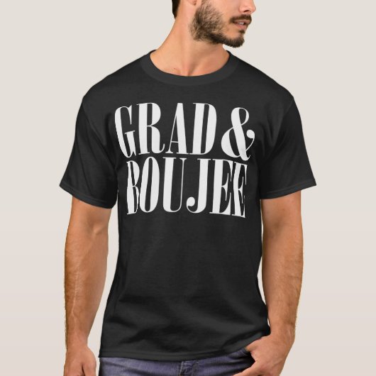 Grad und Boujee Abschluss Uni T-Shirt (Vorderseite)