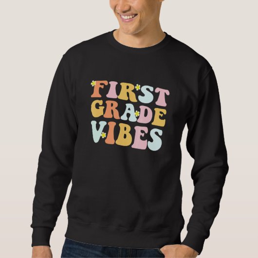 Grade 1 Teachers Students First Grade Vibes Sweatshirt (Vorderseite)