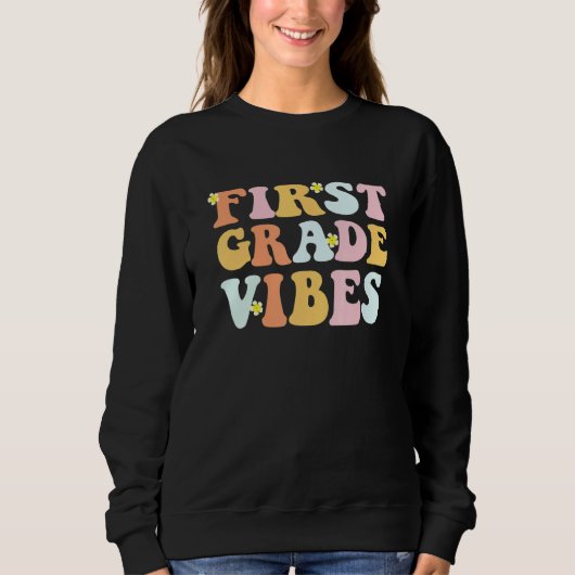 Grade 1 Teachers  Students   First Grade Vibes Sweatshirt (Vorderseite)