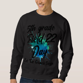 Grade Field Day 2022 Lass The Games Begin Teach Sweatshirt