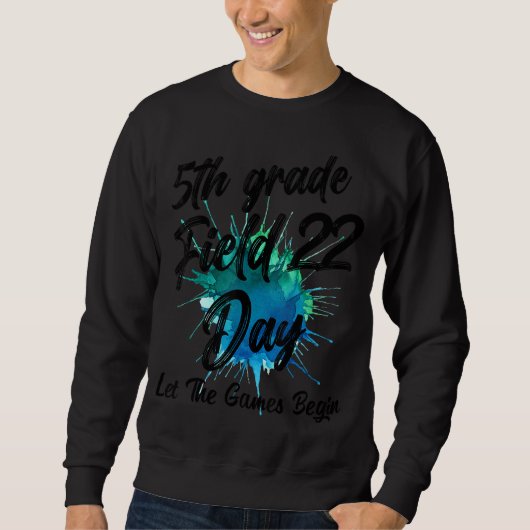 Grade Field Day 2022 Lass The Games Begin Teach Sweatshirt (Vorderseite)