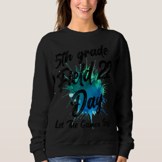 Grade Field Day 2022 Lass The Games Begin Teach Sweatshirt