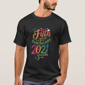 Grade Graduate 2021 Graduate Quarantine Fifth T-Shirt