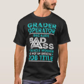 Grader Operator Badass Miracle Worker T-Shirt (Vorderseite)