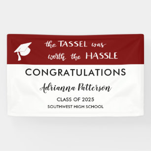 Graduate Maroon   Die Tassel war den Ärger wert Banner