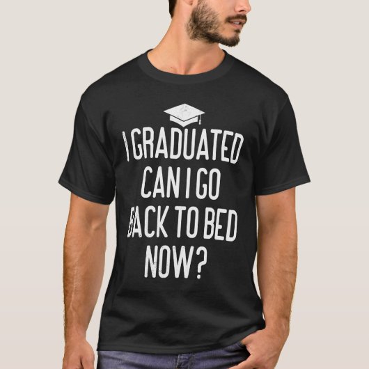 Graduated Funny Quote Graduation End Of School For T-Shirt (Vorderseite)