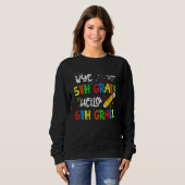 Graduation Bye 5th Grade Hello 6th Grade Back to S Sweatshirt (Vorne ganz)