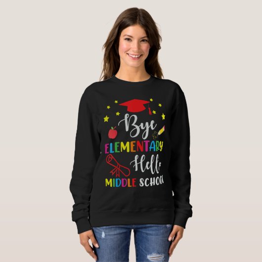 Graduation Bye Elementary Hello Middle School For  Sweatshirt (Vorne ganz)