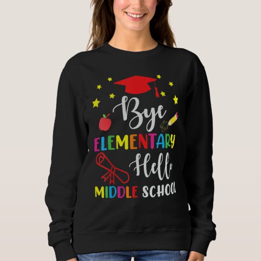 Graduation Bye Elementary Hello Middle School For  Sweatshirt (Vorderseite)