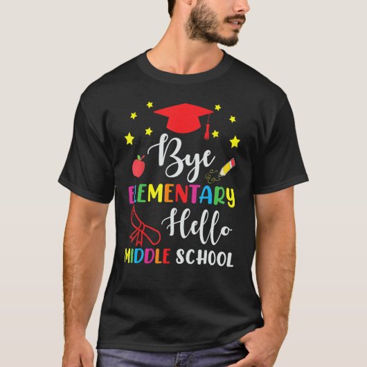 Graduation Bye Elementary Hello Middle School For T-Shirt (Vorderseite)