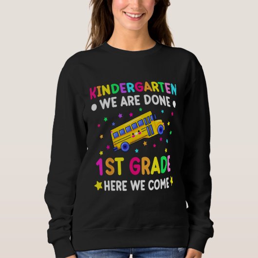 Graduation Kindergarten we are done first grade he Sweatshirt (Vorderseite)
