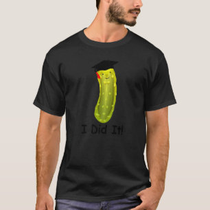 Graduationskappe Tragen Big Dill Pickle ich tat es T-Shirt