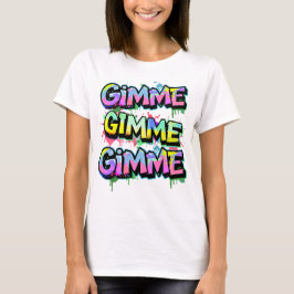 Graffiti Gimme Typografy Women's T-Shirt