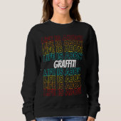 Graffiti Hobby Life is About Graffiti Sweatshirt (Vorderseite)