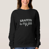Graffiti is my jam sweatshirt (Vorderseite)