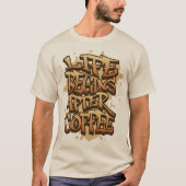 Graffiti-Kaffee-Zitat T-Shirt (Vorderseite)