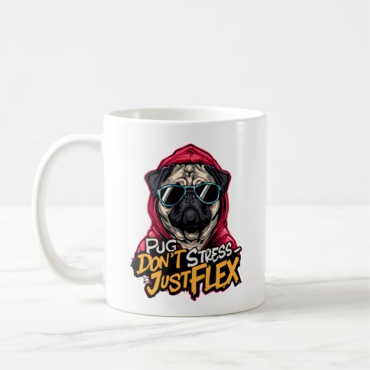 Graffiti Pug Mug – “Pug Don’t Stress Just Flex”  Kaffeetasse (Links)