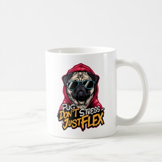 Graffiti Pug Mug – “Pug Don’t Stress Just Flex” Kaffeetasse (Rechts)