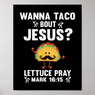Grafik 365 Wanna Taco Bout Jesus Tee Lustiger Taco Poster