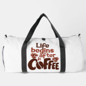 Grafik 'Das Leben beginnt nach dem Kaffee' Duffle Bag (Rückseite)