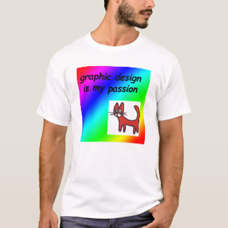 Grafikdesign ist meine Leidenschaft T-Shirt
