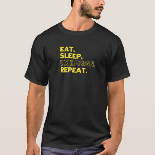 Grafikdesigner Ux Ui Eat Sleep Ux Wiederholung T-Shirt