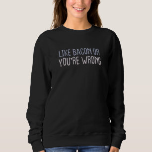 Grafischer Farbiger Spruch Wie Speck Oder Du Liegs Sweatshirt