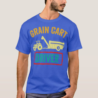 Grain Cart Driver Funny Bauer T-Shirt