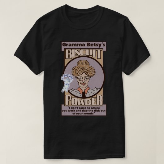 Gramma Betsys Biscuit Pulver T-Shirt (Design vorne)