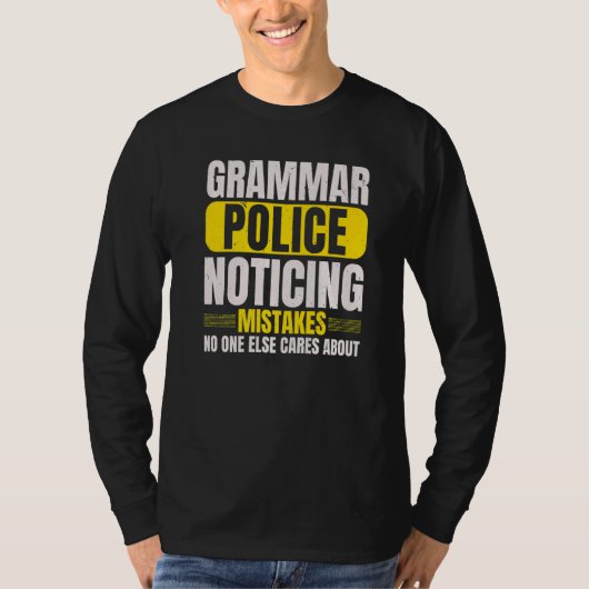 Grammar Police Noticing Mistakes No One Else Cares T-Shirt (Vorderseite)