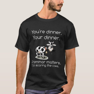 Grammatik, hört auf, die Kühe zu erschrecken T-Shirt